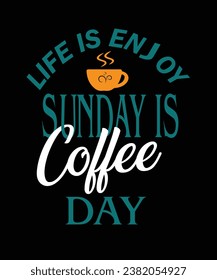 Life is enjoy sun day is coffee day t shirt 