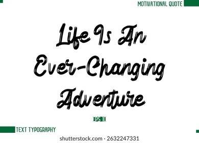 Life Is An Ever-Changing Adventure Brush Text Calligraphy Trendy Life Quote Phrase