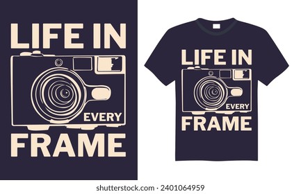 Life In Every Frame - Photographer T shirt Design, Handmade calligraphy vector illustration, Cutting and Silhouette, for prints on bags, cups, card, posters.