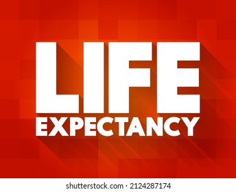 Life Expectancy - statistical measure of the average time an organism is expected to live, text concept background