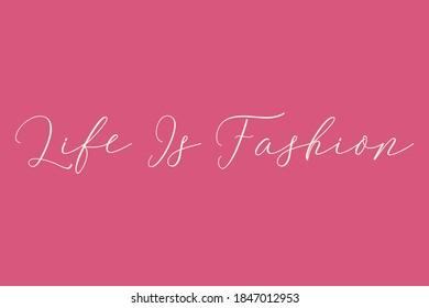 Life Is Fashion Cursive Calligraphy White Color Text On Pink Background