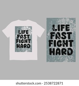 LIFE FAST FIGHT HARD CRATIVE UNIQUE T-SHIRT DESIGN