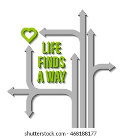 Life finds a way motivational quote with paths, arrows and heart symbol on white background