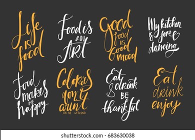 Life is food. Food is an art. Good food is good mood. My kitchen is for dancing. Food makes me happy. Calories don't count  on the weekend. Hand lettering and custom typography