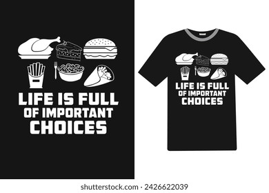 Life is full of important choices Food T-shirt Design.