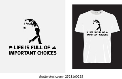 Life is full of important choices T shirt design