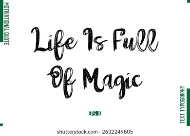 Life Is Full Of Magic Brush Typescript Text Motivational Quote