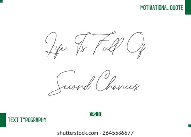 Life Is Full Of Second Chances Handwritten Text Positive Life Quote Phrase