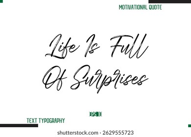 Life Is Full Of Surprises  Brush Calligraphy Text Motivational Quote