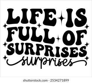 Life Is Full Of Surprises Retro svg,Retro Motivational quotes Svg,Motivational Sayings T-shirt, Mental Health shirt, Funny Quotes cut files