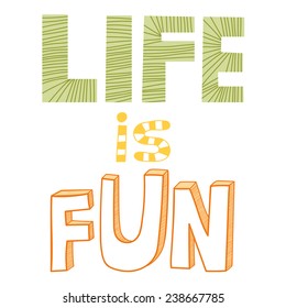Life is fun, quote 