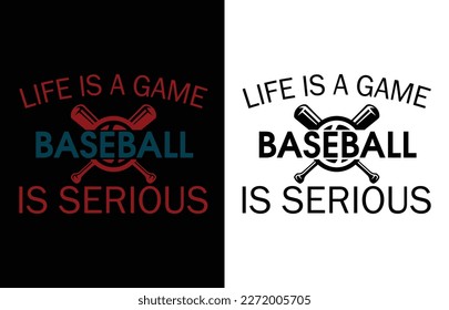 Life is a game baseball is serious t shirt design