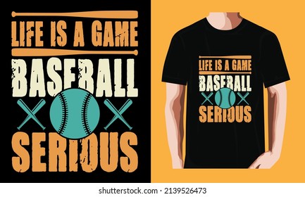 Life is a Game. Baseball is Serious| Baseball T-shirt Design