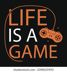 Life is game or gamer lovers typography tshirt design 