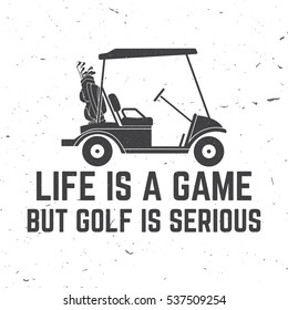 Life is a game but golf is serious. Vector golfing club retro badge. Concept for shirt, print, seal or stamp. Typography design.