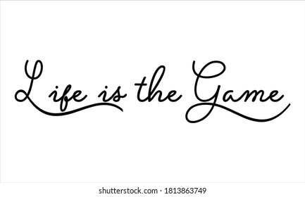 life is the game Hand written Black script  thin Typography text lettering and Calligraphy phrase isolated on the White background 