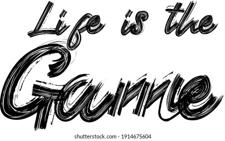 Life is the game Hand written Typography  Brush font drawn phrase Black Text decorative Typography script letter on the White background for sayings
