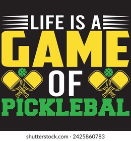 Life Is A Game Of Pickle ball. T-shirt design. Vector illustration