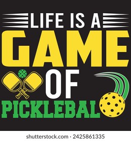 Life Is A Game Of Pickle ball. T-shirt design. Vector illustration.