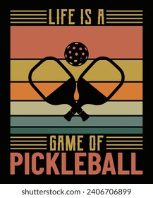 Life is a game of pickleball t shirt design