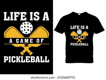 Life is a Game of Pickleball T-shirt design. vector illustration 