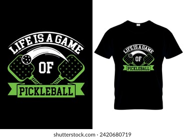 Life is a Game of Pickleball T-shirt design. vector illustration 