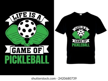 Life is a Game of Pickleball T-shirt design. vector illustration 