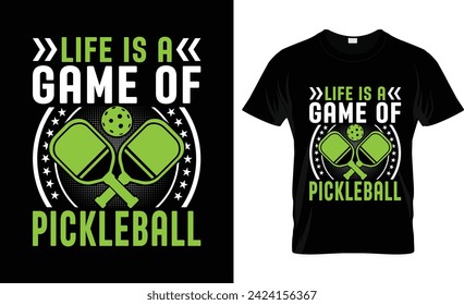 Life is a Game of Pickleball tshirt design vector