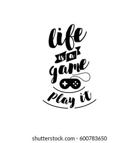 Life is a game, play it. Inspirational quote, motivation. Typography for poster, invitation, greeting card or t-shirt. Vector lettering, inscription, calligraphy design. Text background