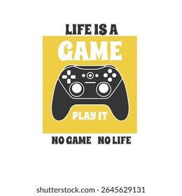 Life is a Game Play it No Game No Life Vector graphic