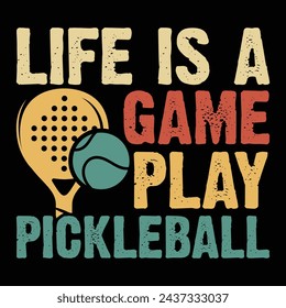 Life Is A Game Play Pickleball, Funny Pickleball vector t-shirt design, Funny Vintage Pickleball T-shirt Design, Pickleball Lover Tshirt