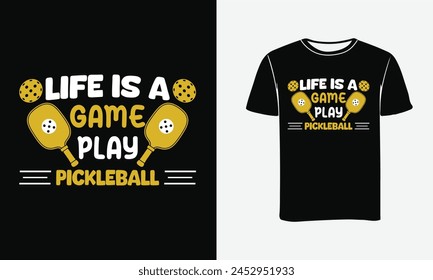 Life Is A Game Play Pickleball, Funny Pickleball vector t-shirt design, Funny Vintage Pickleball T-shirt Design, vector illustration . 