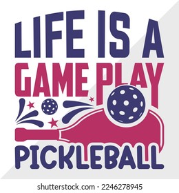 Life Is A Game Play Pickleball SVG Printable Vector Illustration