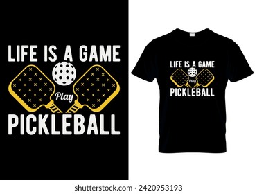 Life Is A Game Play Pickleball T-shirt design. vector illustration 