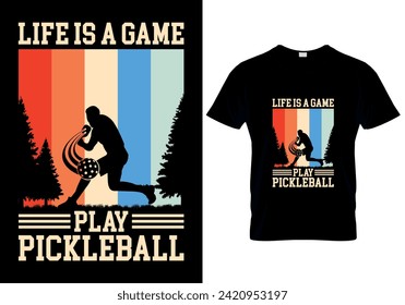 Life Is A Game Play Pickleball T-shirt design. vector illustration 