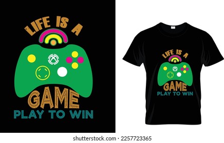 LIFE IS A GAME PLAY TO..T-SHIRT DESIGN