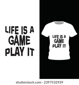 Life is a game, play it Typography Tshirt Design vector Print Ready eps  
