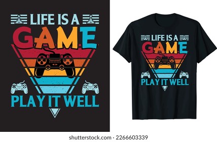 "LIFE IS A GAME PLAY IT WELL" - This T-shirt design captures the spirit of gaming culture, encouraging gamers to play well and forget about the real world for a while.  Wear it and play well to win.