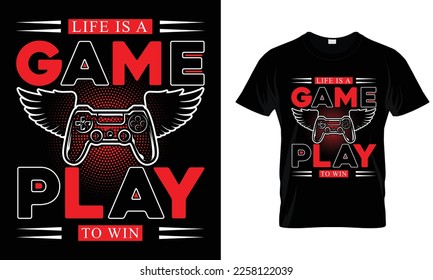 Life is a game play to win, Gaming T-shirt design template vector