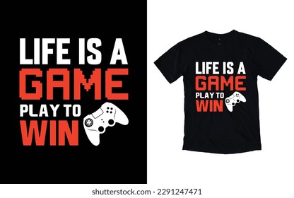 Life is a game play to win gaming t-shirt design, Vector gamer t-shirt design, Vector gaming typography t-shirt design, Vector video gamer t-shirt design