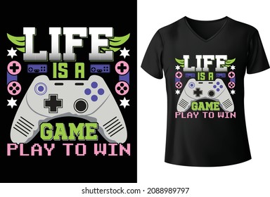 Life is a Game play to win T shirt Design
