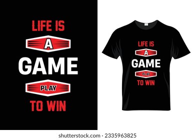 "Life is a game play to win" Typography T Shirt Design.