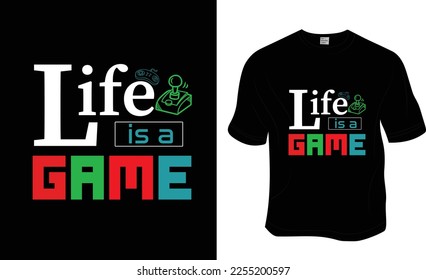 Life is a game, SVG, and Gaming t-shirt design. Ready to print for apparel, poster, and illustration. Modern, simple, lettering.