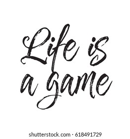 life is a game, text design. Vector calligraphy. Typography poster with inspirational quote. Usable as background.