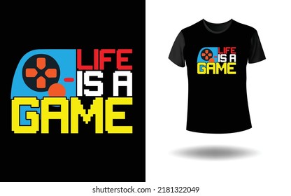 Life Is A Game T-Shirt Design 