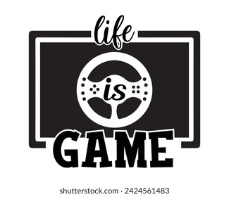 Life is game typography t-shirt design