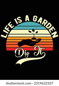 Life is a garden dig it vector art design, eps file. design file for t-shirt. SVG, EPS cuttable design file