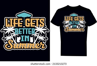 Life Gets Better In Summer T-shirt Design