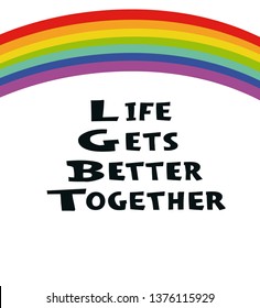Life gets better together - hand drawn poster. LGBT concept. Rainbow and handwritten text.  Lettering for poster, banner, card, flyer