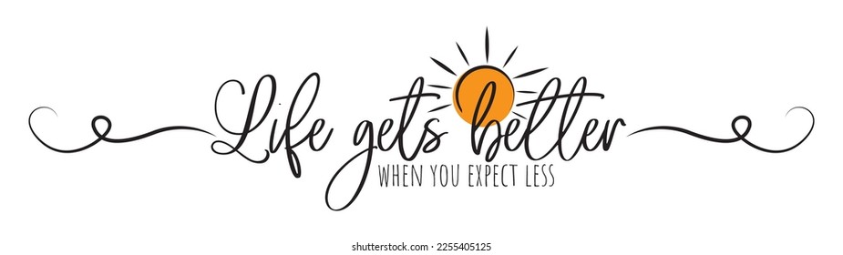 Life gets better when you expect less, vector. Motivational inspirational quotes. Positive thinking. Stencil art design isolated on white background. Wall art design, illustration